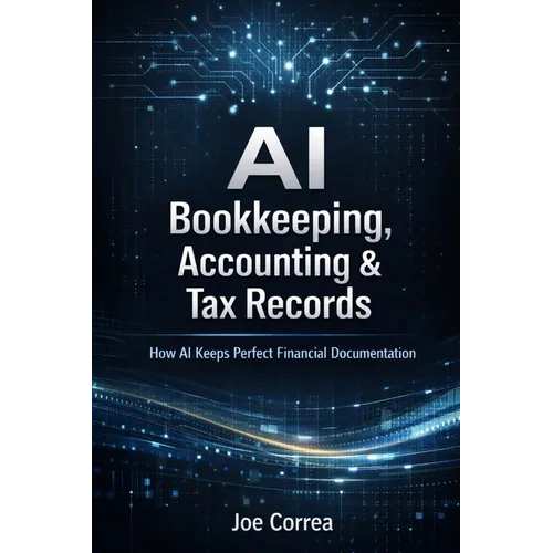 AI Bookkeeping, Accounting & Tax Records: How AI Keeps Perfect Financial Documentation - Paperback