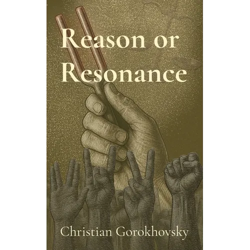 Reason or Resonance: The Divide Between Truth and Tribe - Paperback