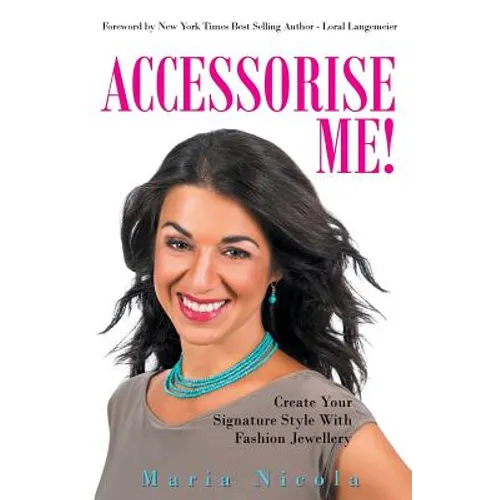 Accessorise Me!: Create Your Signature Style With Fashion Jewellery - Paperback