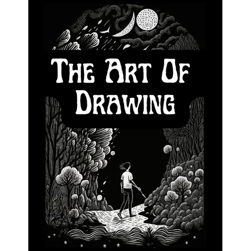 The Art Of Drawing: A Practical Treatise Of Designing And Illustration - Paperback