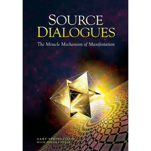 Source Dialogues: The Miracle Mechanism of Manifestation