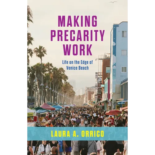 Making Precarity Work: Life on the Edge of Venice Beach - Paperback