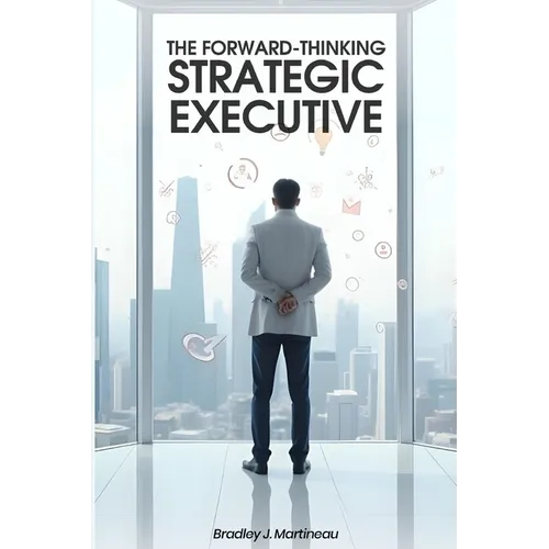 The Forward-Thinking Strategic Executive - Paperback