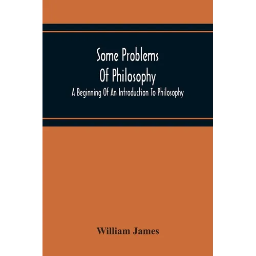 Some Problems Of Philosophy: A Beginning Of An Introduction To Philosophy - Paperback