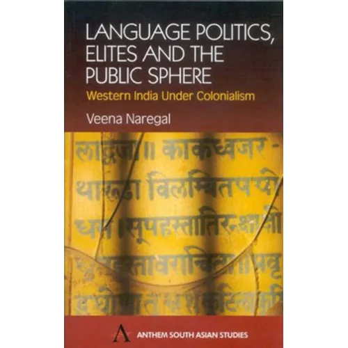 Language Politics, Elites and the Public Sphere: Western India Under Colonialism - Paperback