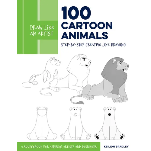 Draw Like an Artist: 100 Cartoon Animals: Step-By-Step Creative Line Drawing - A Sourcebook for Aspiring Artists and Designers - Paperback