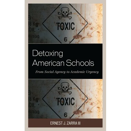 Detoxing American Schools: From Social Agency to Academic Urgency - Paperback