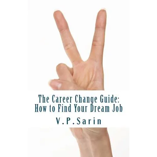 The Career Change Guide: How to Find Your Dream Job - Paperback