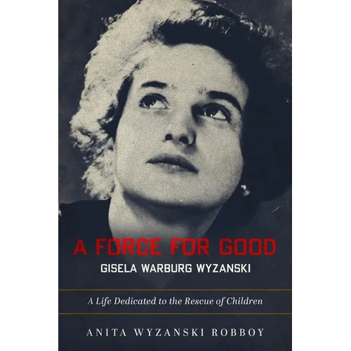 A Force for Good: Gisela Warburg Wyzanski - Hardcover