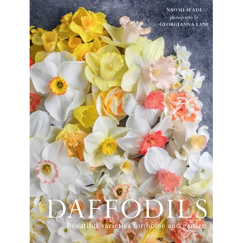 Daffodils: Beautiful Varieties for Home and Garden - Hardcover