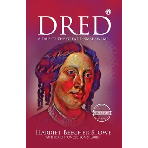 Dred - A Tale of the Great Dismal Swamp (unabridged) - Paperback