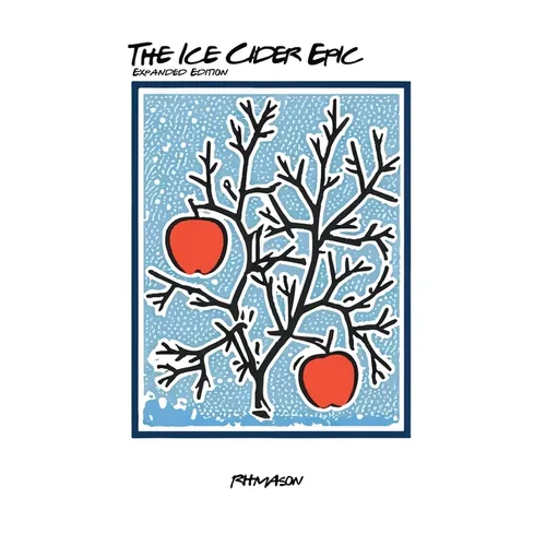 The Ice Cider Epic: The Expanded Edition - Hardcover