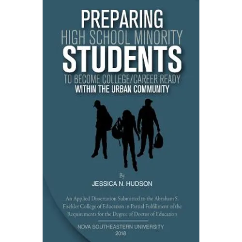 Preparing High School Minority Students to Become College/ Career Ready: within the Urban Community. - Paperback