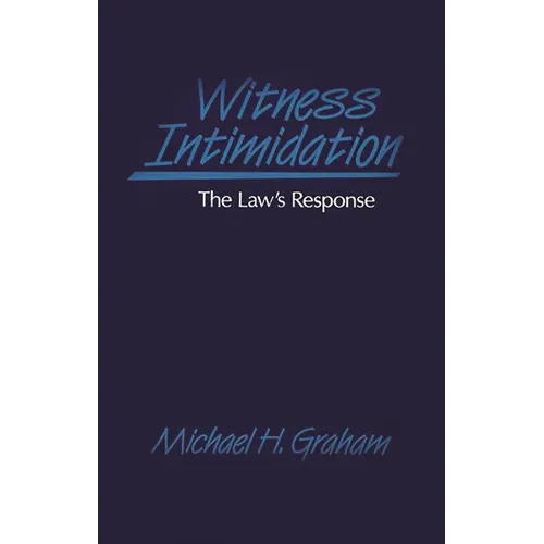 Witness Intimidation: The Law's Response - Hardcover