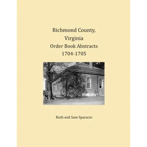 Richmond County, Virginia Order Book Abstracts 1704-1705 - Paperback