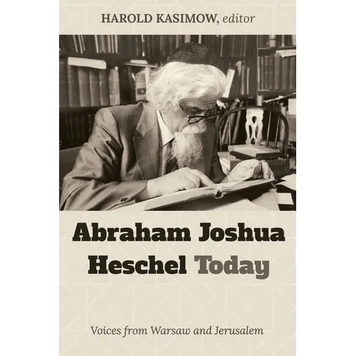 Abraham Joshua Heschel Today: Voices from Warsaw and Jerusalem - Hardcover