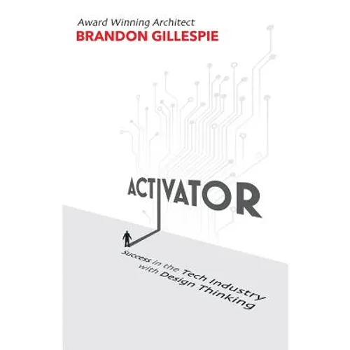 Activator: Success in the Tech Industry with Design Thinking - Paperback