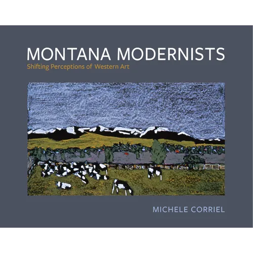 Montana Modernists: Shifting Perceptions of Western Art - Paperback