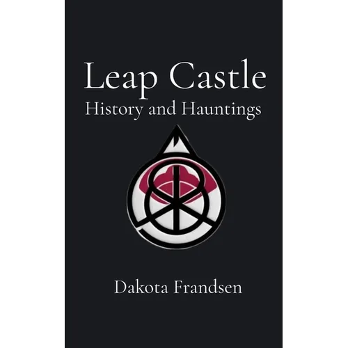 Leap Castle: History and Hauntings - Paperback