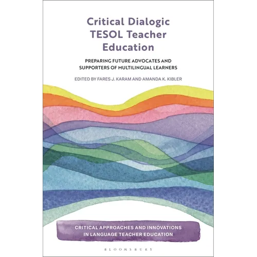Critical Dialogic TESOL Teacher Education: Preparing Future Advocates and Supporters of Multilingual Learners - Paperback