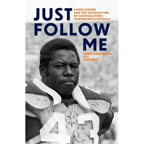 Just Follow Me: James Owens and the Integration of Southeastern Conference Football
