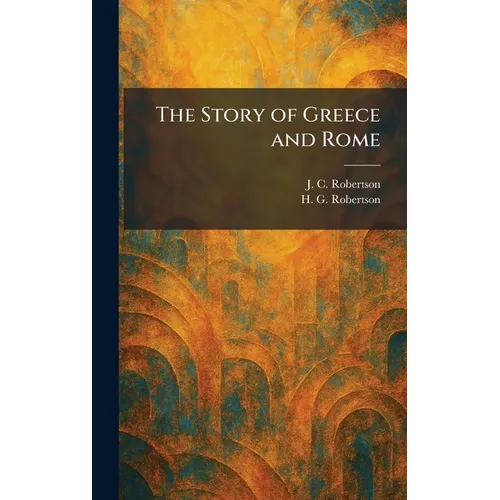 The Story of Greece and Rome - Hardcover