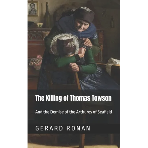 The Killing of Thomas Towson: And the demise of the Arthures of Seafield - Paperback