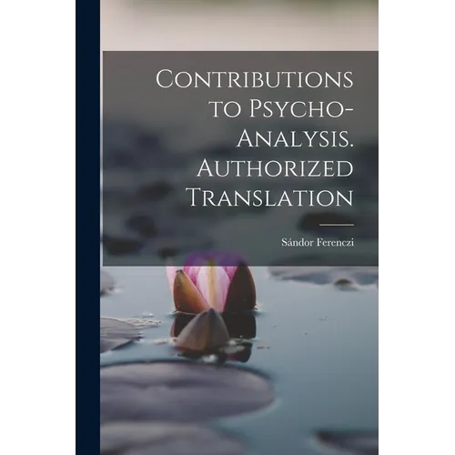 Contributions to Psycho-analysis. Authorized Translation - Paperback