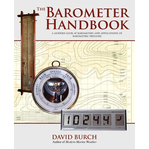 The Barometer Handbook: A Modern Look at Barometers and Applications of Barometric Pressure - Paperback