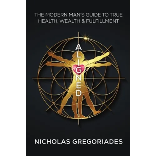 Aligned: The Modern Man's Guide to Health, Wealth & Freedom - Paperback