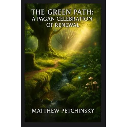 The Green Path: A Pagan Celebration of Renewal - Paperback