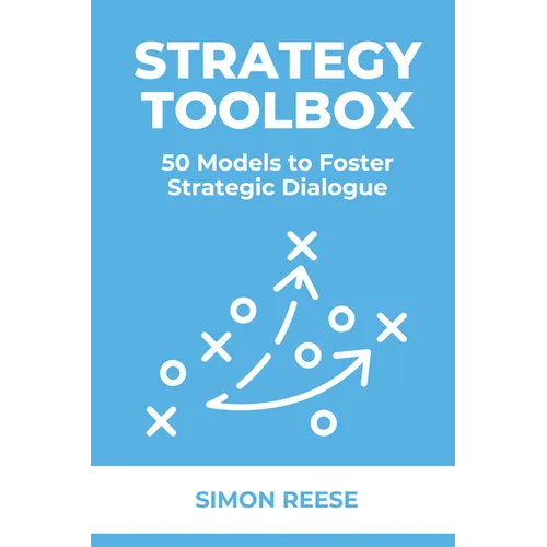Strategy Toolbox: 50 Models to Foster Strategic Dialogue - Paperback
