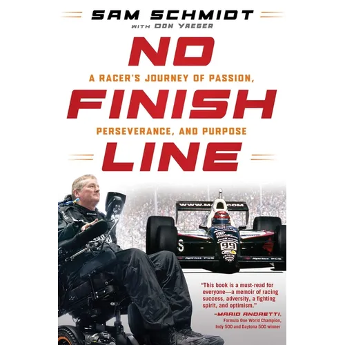 No Finish Line: A Racer's Journey of Passion, Perseverance, and Purpose - Hardcover