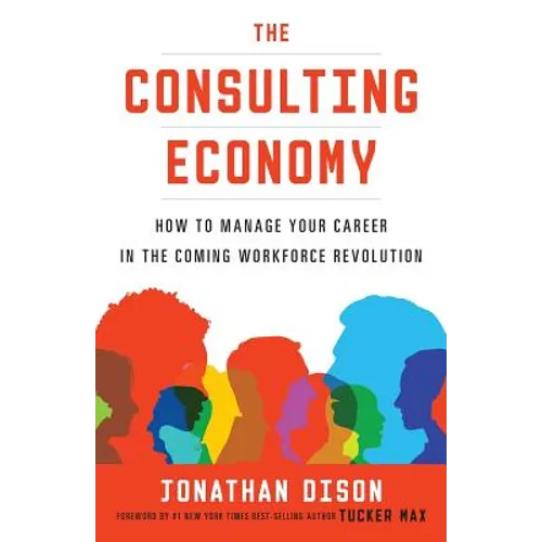 The Consulting Economy: How to Manage Your Career in the Coming Workforce Revolution - Paperback