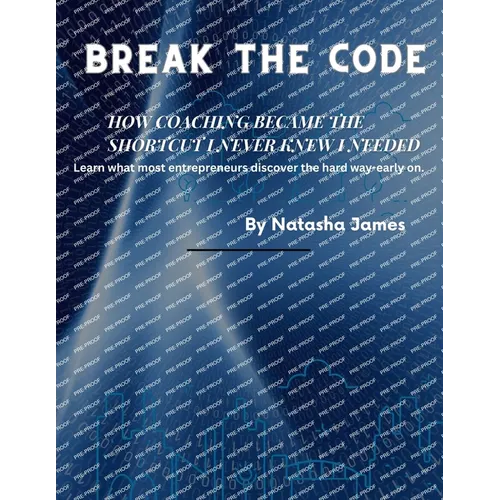 Break The Code How Coaching Became The Shortcut I Never Knew I Needed - Paperback