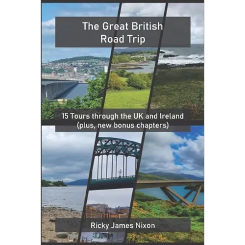 The Great British Road Trip: 15 Tours through the UK and Ireland - Paperback