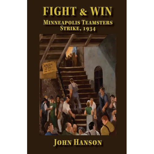 Fight & Win Minneapolis Teamsters Strike, 1934 - Paperback