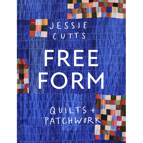 Free-Form Quilts and Patchwork - Hardcover