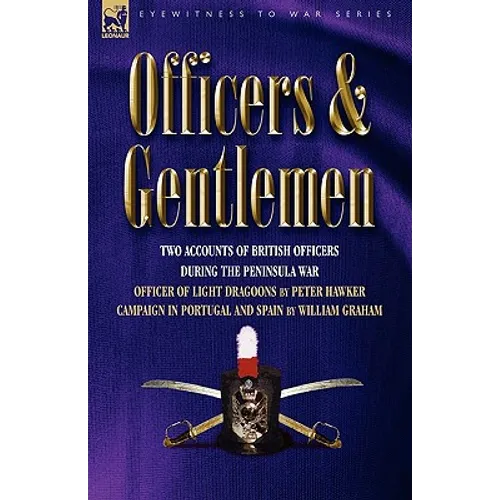 Officers & Gentlemen: Two Accounts of British Officers During the Peninsula War - Hardcover