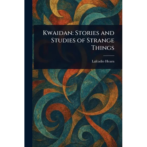 Kwaidan: Stories and Studies of Strange Things - Paperback