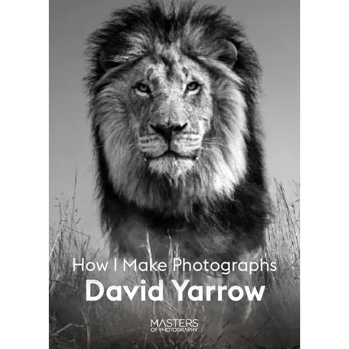 David Yarrow: How I Make Photographs - Paperback