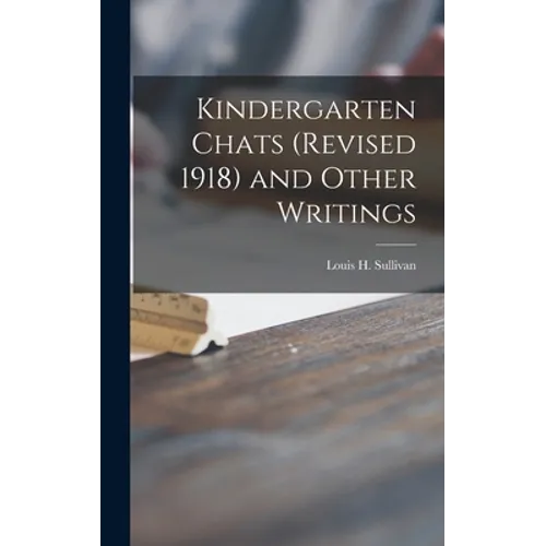 Kindergarten Chats (revised 1918) and Other Writings - Hardcover