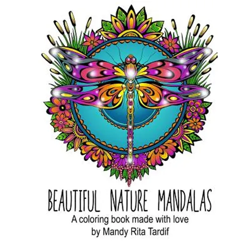 Beautiful Nature Mandals A coloring book made with love - Paperback