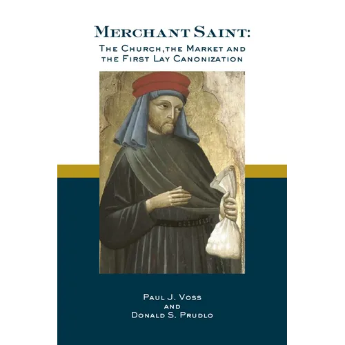 Merchant Saint: The Church, the Market, and the First Lay Canonization - Paperback
