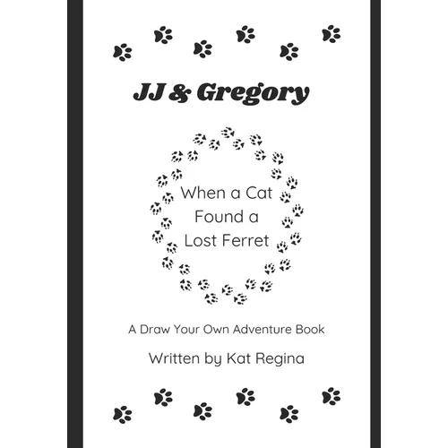 JJ & Gregory, When a Cat Found a Lost Ferret: A Draw Your Own Adventure Book - Paperback