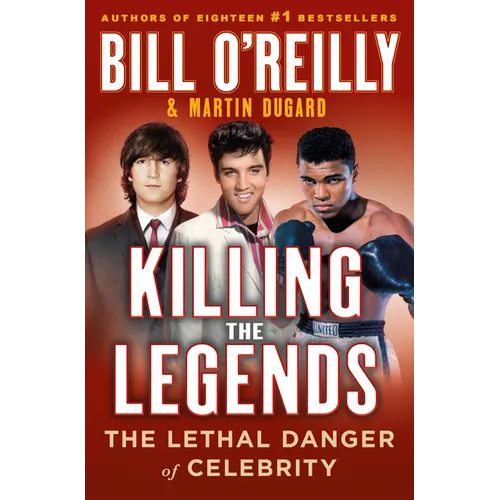 Killing the Legends: The Final Days of Presley, Lennon, and Ali - Library Binding
