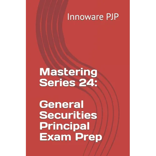 Mastering Series 24: General Securities Principal Exam Prep - Paperback