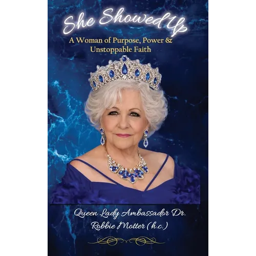 She Showed Up: A Woman of Purpose, Power & Unstoppable Faith - Hardcover