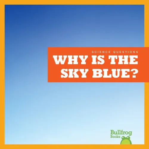 Why Is the Sky Blue? - Library Binding
