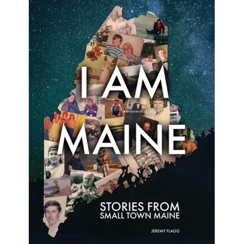 I Am Maine: Stories From Small Town Maine